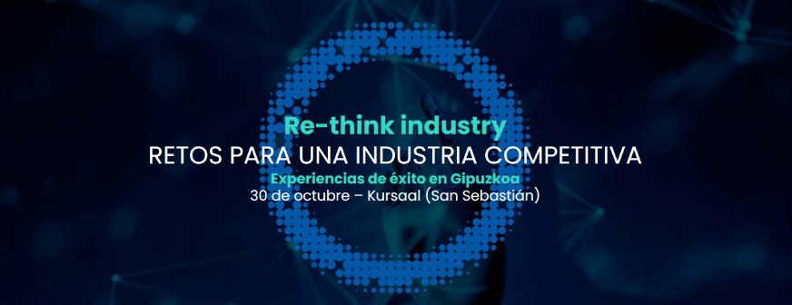 RE-THINK INDUSTRY – RETOS PARA UNA INDUSTRIA COMPETITIVA